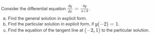 Consider the differential equation dy/dx=(4y)/(x+3). Find the general solution in explicit form. Fin