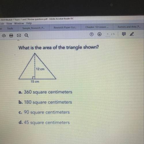 What is the area of the triangle shown? 15 cm a. 360 square centimeters b. 180 square centimeters c.