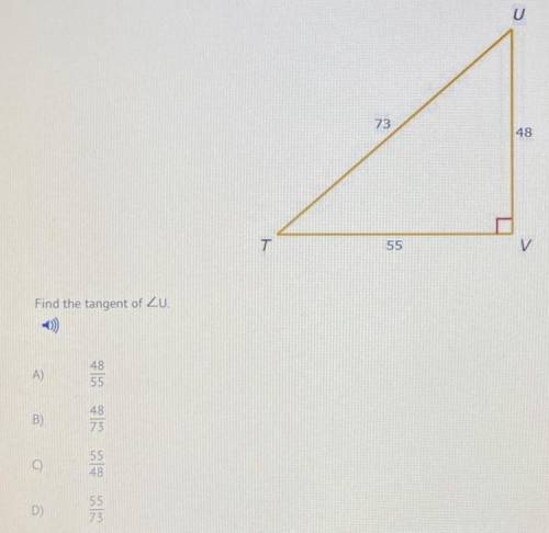 NEED HELP ASAP!! 15 points Find the tangent of  A) 48/55 B) 48/73 C) 55/48 D) 55/73