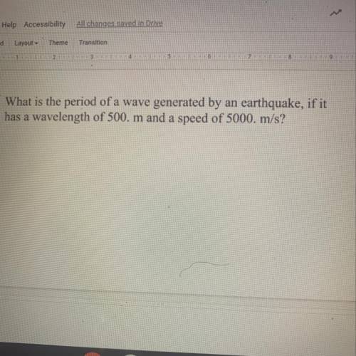 What is the period of a wave generated by an earthquake, if it has a wavelength of 500 m and a speed