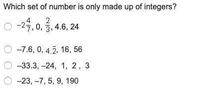 ASAP BRAINLEST TO BEST ANSWER Which set of number is only made up of integers?