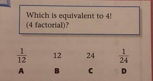 Which is equivalent to 4!(4 factorial)?  look at picture