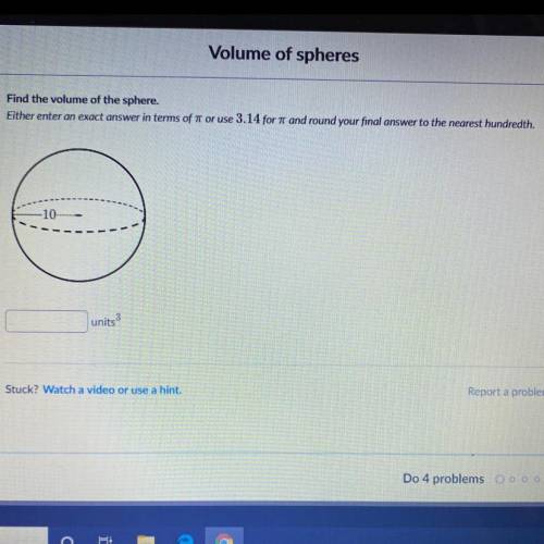 Volume of spheres Go to I Find the volume of the sphere. Either enter an exact answer in terms of pi