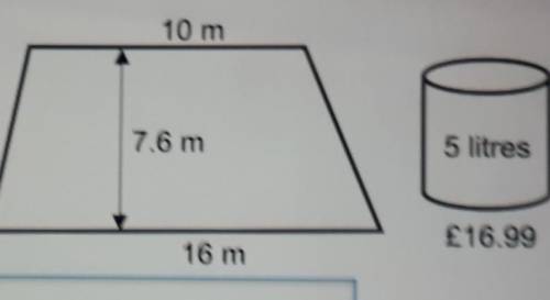The diagram shows a floor in the shape of a trapezium.10 mTim is going to paint the floor.Each 5 lit