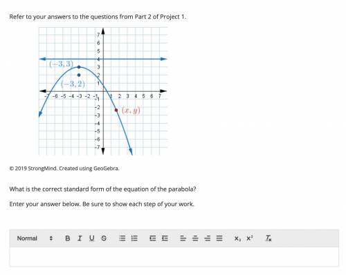 Please help. Part 1: What is the correct standard form of the equation of the parabola? Enter your a