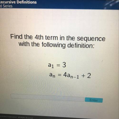 Find the 4th term in the sequence with the following definition: Please help!!