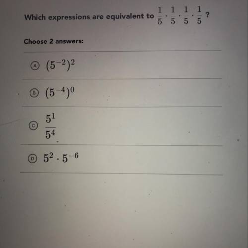 Which expressions are equivalent to 1/5 x 1/5 x 1/5 x 1/5 Choose 2 answers: