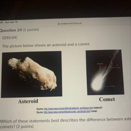 The picture below shows an asteroid and a comet. Which of these statements best describes the differ