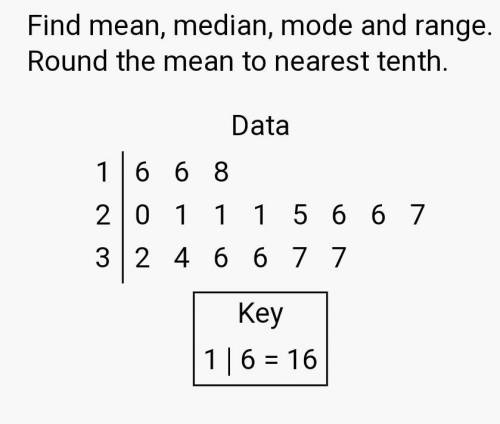 Find mean, median, mode and range. Round answers to nearest tenth please help math homework.