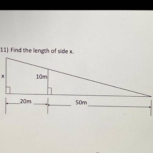 11) Find the length of side x. picture is above!  I will give you 20 points and  brainliest