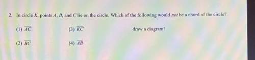 In circle K, points A, B, and C lie on the circle. Which of the following would not be a chort of th