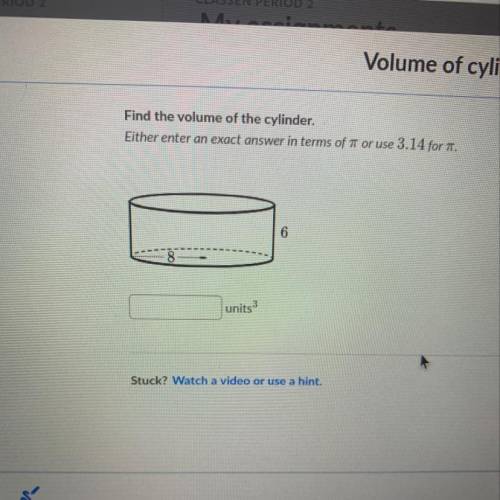 Find the volume of the cylinder i just need the answer thanks.
