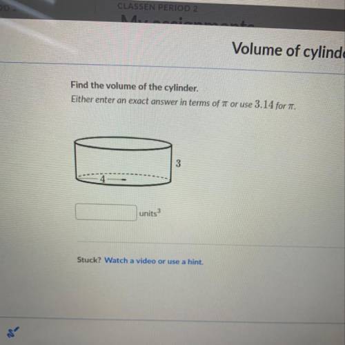 Find the volume of the cylinder. I just need the answer . Thanks
