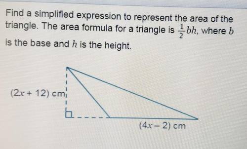 Find a simplified expression to represent the area of thetriangle. The area formula for a triangle i