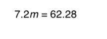 1: In which equation does m have the same value as in the equation above?  A: 0.6228 = 0.72m B: 6.22
