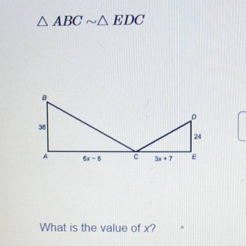 Δ ABC -Δ EDC What is the value of x?