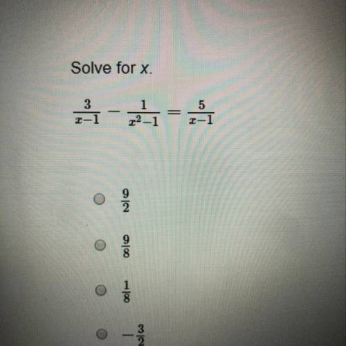 Solve for x. 3/x-1 - 1/x^-1=5/x-1 Please show all work