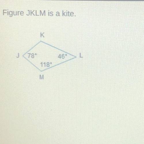 What is the measure of angle K? 102° 118° 134 156°