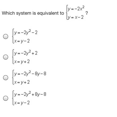 Which system is equivalent to StartLayout Enlarged left-brace 1st row y = negative 2 x squared 2nd r