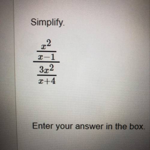 Simplify. X^2/x-1/3x^2/x+4 Please show all work thanks