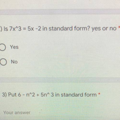 Is 7x^3 =5x-2 in standard form? A)yes  B) no