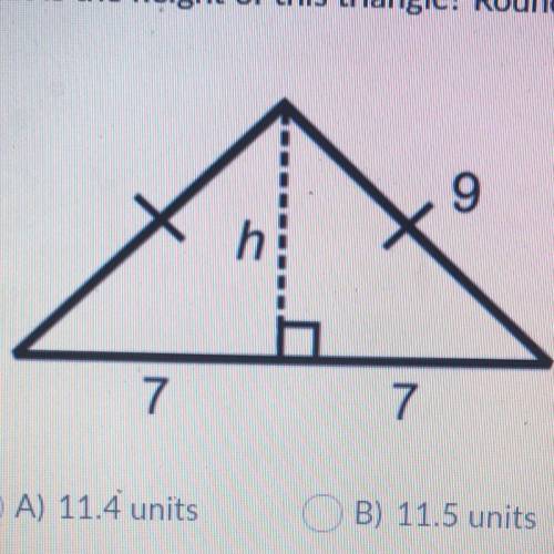 What is the height of this triangle? Round your answer to the nearest tenth. A) 11.4 units B) 11.5 u
