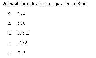 Select all the ratios that are equivalent to 8:6.
