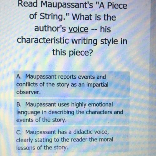 Hey can anyone help me on this :) ? read maupassant’s “a piece of string.” what is the author’s voic