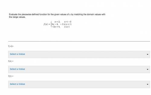 Evaluate the piecewise-defined function for the given values of x by matching the domain values with