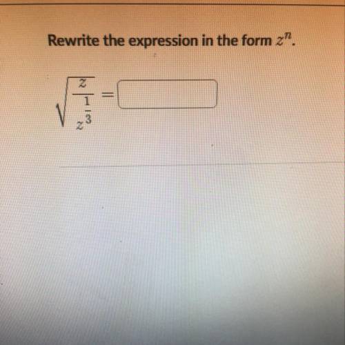 Rewrite the expression in the form z^n