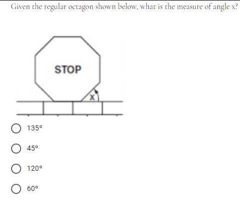 Given the regular octagon shown below, what is the measure of angle x?