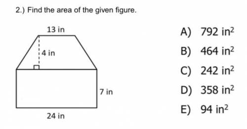 Find the area of the given figure. A) 792 in^2 B) 464 in^2 C)242 in^2 D)358 in ^2 E) 94 in^2