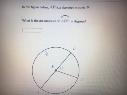 In the figure below, AB is a diameter of circle P. What is the arc measure of ABC in degrees