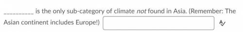 __________ is the only sub-category of climate not found in Asia. (Remember: The Asian continent inc