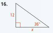 Express sin A, cos A, and tan A as ratios. (#14) Find the value of x to the nearest tenth. (#16)