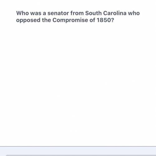 Who was a senator from South Carolina who opposed the Compromise of 1850