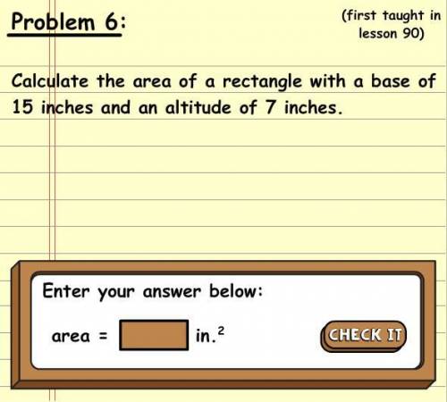 Calculate the area of the rectangle with a base of 15 inches and and an altitude of 7 inches