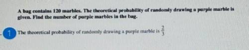 A bag contains 120 marbles. The theoretical probability of randomly drawing purple marble is given.