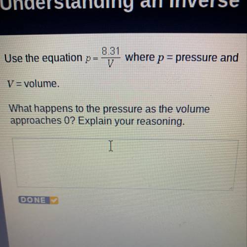 Use the equation p = 831 where p = pressure and V = volume. What happens to the pressure as the volu