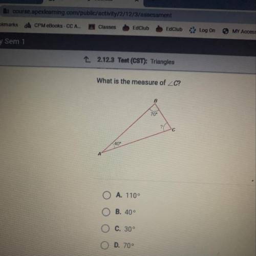 Please help it is my last question  A. 110°  B. 40 degrees  C. 30 degrees  D.70 degrees