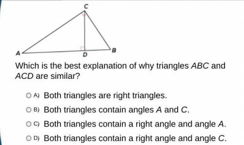 Look at the diagram. Which is the best explanation of why triangles ABC and ACD are similar?