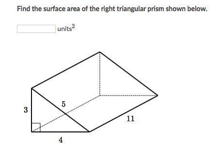Find the surface area of the right triangular prism shown below. units^2_____________