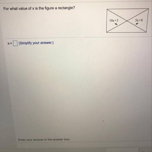For what value of x is the figure a rectangle? X= (Please help)