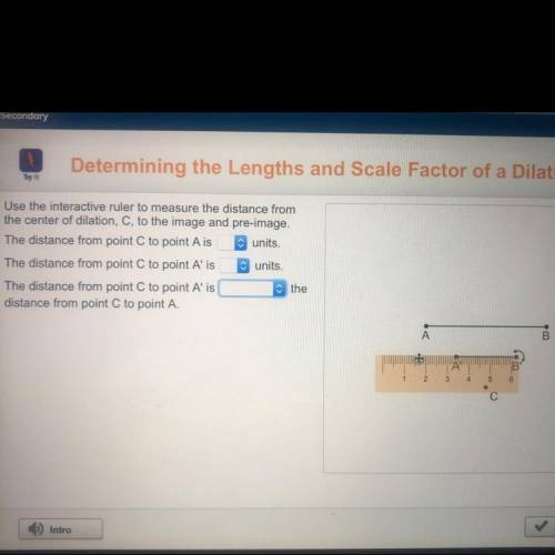 Use the interactive ruler to measure the distance from the center of dilation C to the image and pre