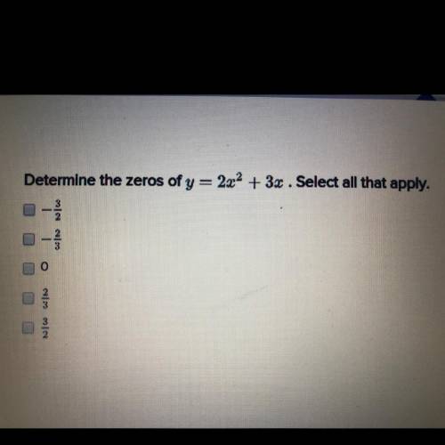 Determine the zeros of y = 2.2 + 3x . Select all that apply.