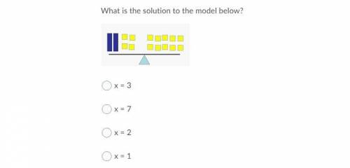 What is the solution to the model below? Question 3 options: x = 3 x = 7 x = 2 x = 1