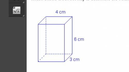 Which shows a correct way to determine the volume of the right rectangular prism? A prism has a leng