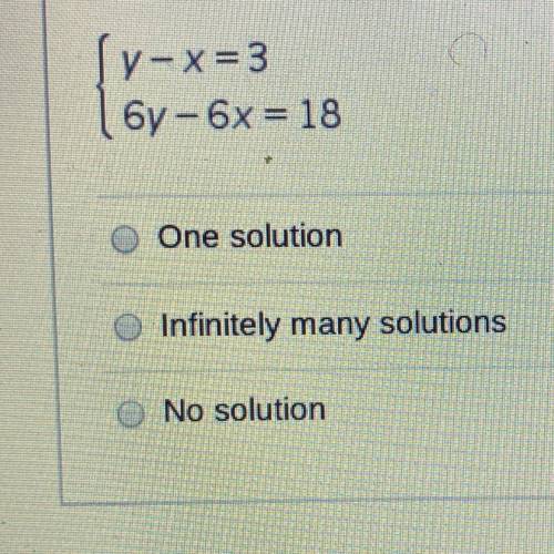 Determine whether the system of equations below has one solution, infinitely many solutions, or no s