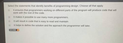 Select the statements that identify benefits of programming design. Choose all that apply.