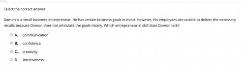 Select the correct answer. Damon is a small business entrepreneur. He has certain business goals in